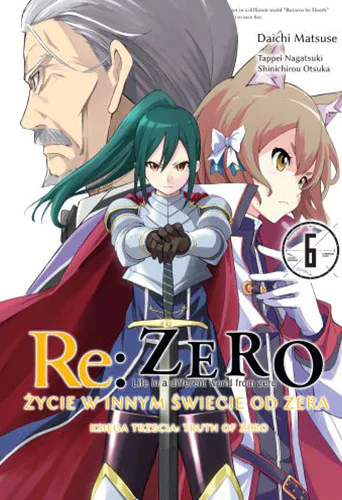 Okładka: Re: Zero - Życie w innym świecie od zera. Księga 3 - Truth of Zero, tom 6